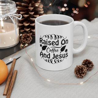 Raised On Coffee And Jesus | Ceramic Mug 11oz
