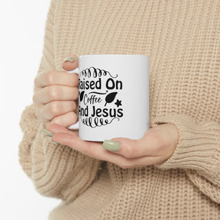 Raised On Coffee And Jesus | Ceramic Mug 11oz