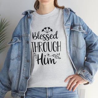 Blessed Through Him | T-Shirt