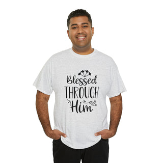 Blessed Through Him | T-Shirt